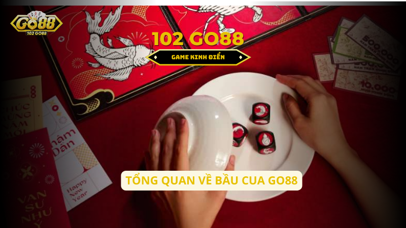 tổng quan về bầu cua Go88