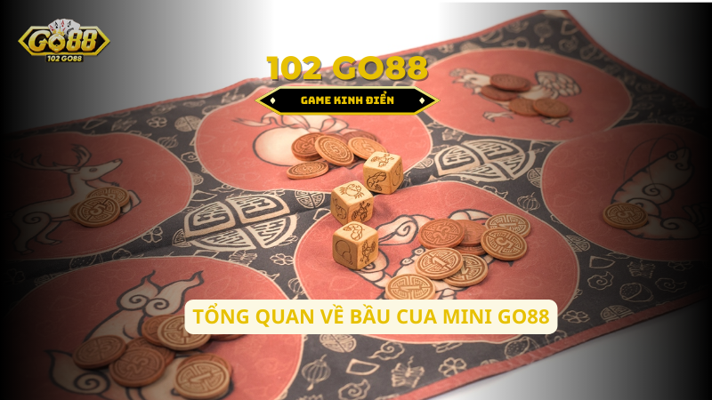 tổng quan về bầu cua mini go88