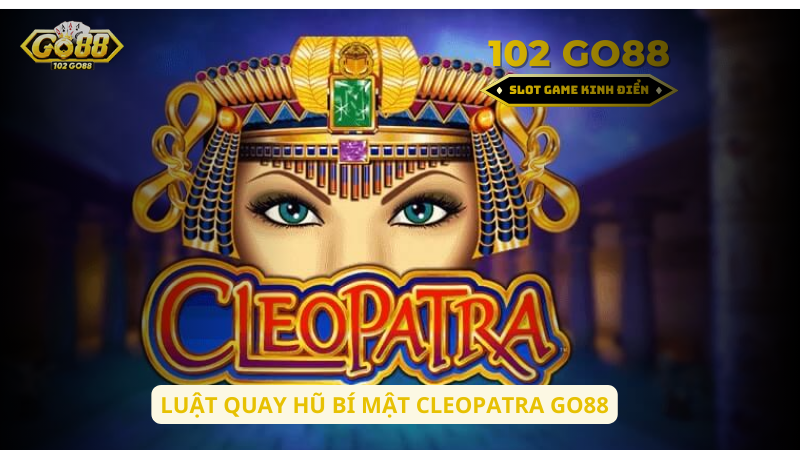 luật quay hũ bí mật cleopatra