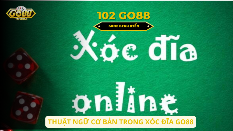 thuật ngữ cơ bản trong xóc đĩa go88