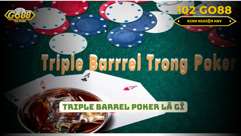 Triple Barrel Poker là gì?