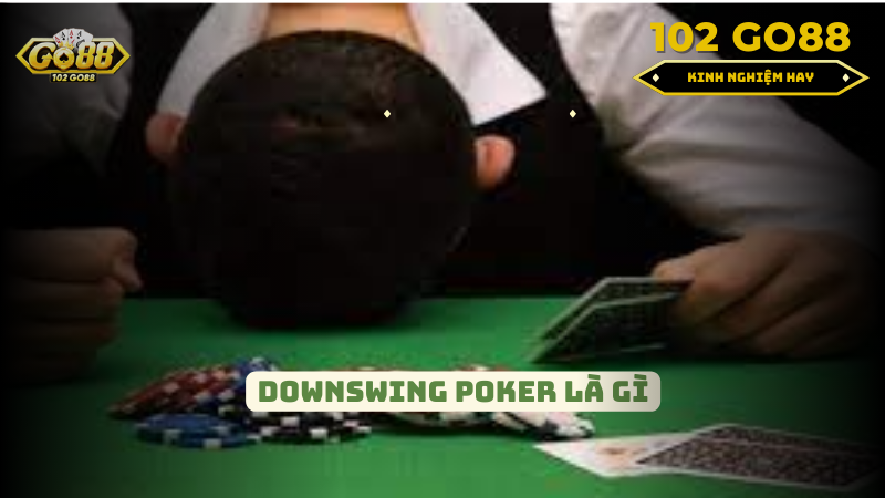 Downswing Poker là gì?