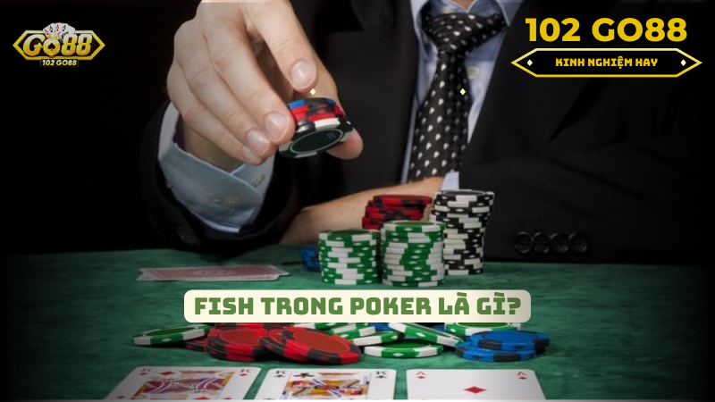 Fish trong Poker là gì?