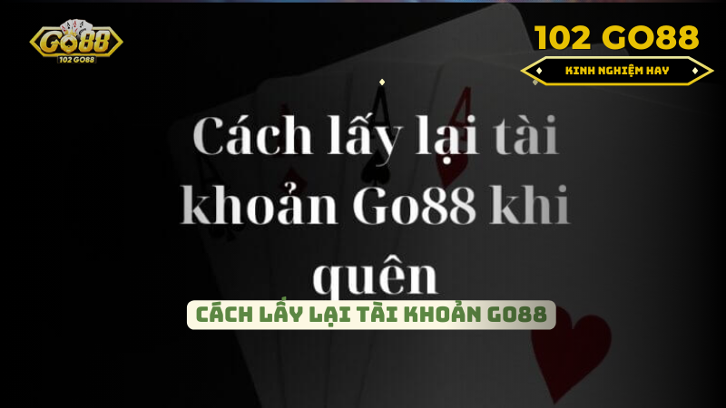 lấy lại tài khoản Go88