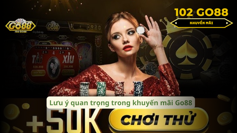 Lưu Ý Quang trọng của khuyến mãi go88